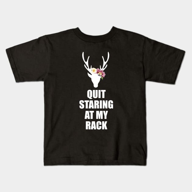 Quit Staring At My Rack Kids T-Shirt by martinroj